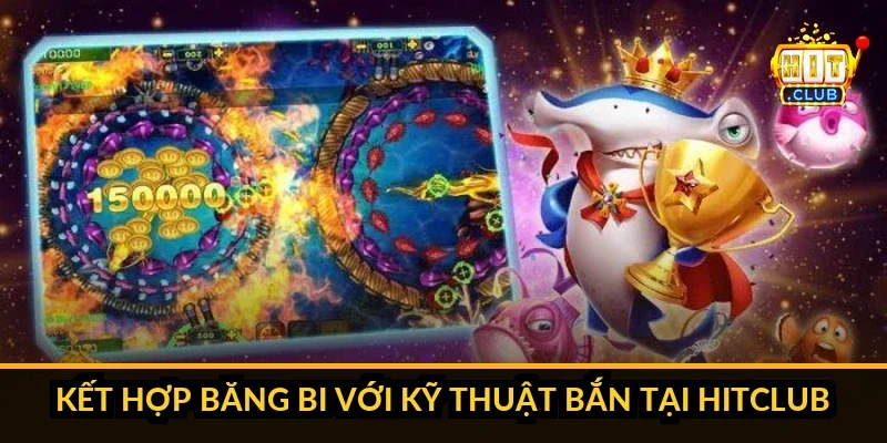 Hướng Dẫn Kỹ Thuật Bắn Băng Bi Sát Tường Trong Bắn Cá Hitclub Lộ trình 4 bước luyện tập kỹ thuật băng bi Hitclub