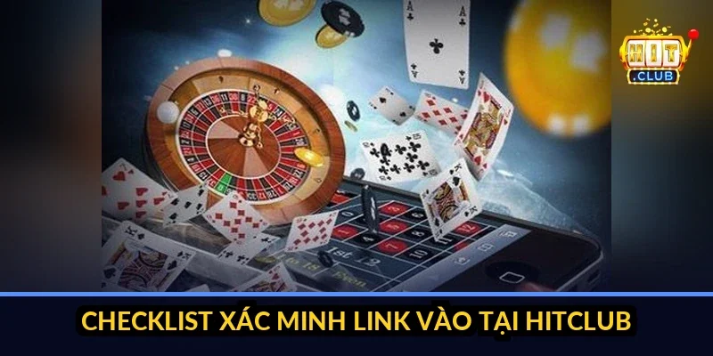 checklist xác minh link vào tại hitclub